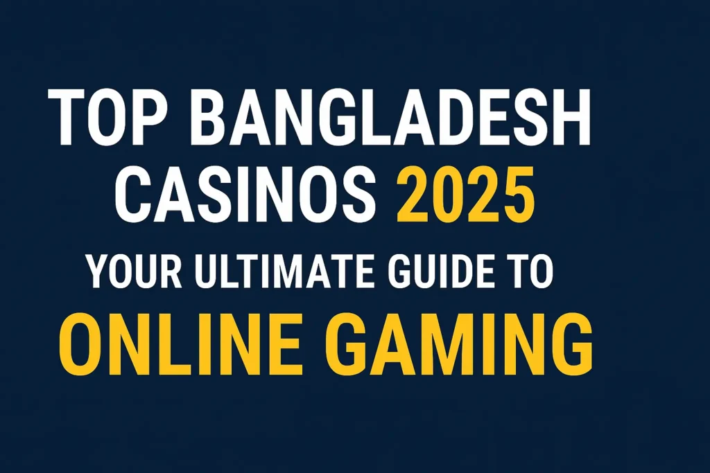 Top Bangladesh Casinos